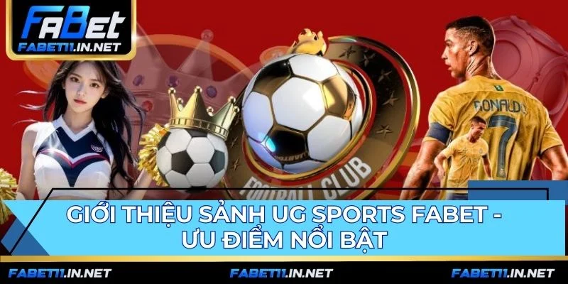 UG sports FABET nổi bật với giao diện tối giản và tỷ lệ tức thì