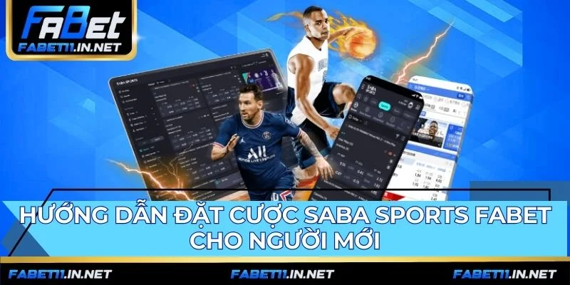 Đặt cược tại SABA SPORTS FABET chỉ với 4 bước đơn giản