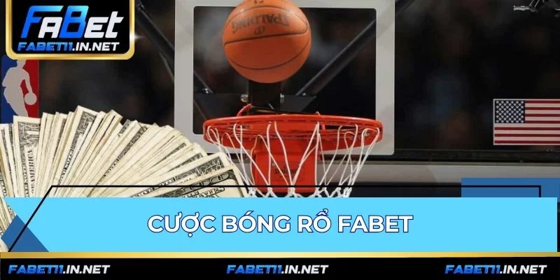 Cược bóng rổ FABET trực tiếp tận dụng biến động tỷ lệ của trận đấu