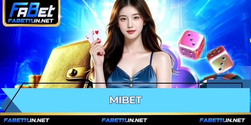 MIBET - Đối Tác Chiến Lược Được FABET Bảo Chứng Uy Tín