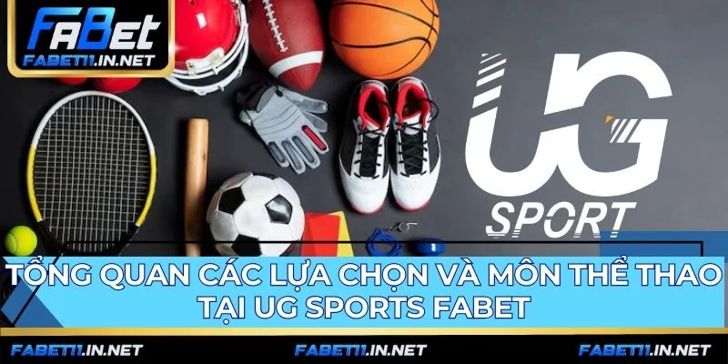UG sports FABET cung cấp đa dạng lựa chọn cược và môn thể thao