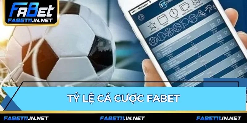 Tỷ Lệ Cá Cược FABET - Hướng Dẫn Đọc 4 Loại Tỷ Lệ